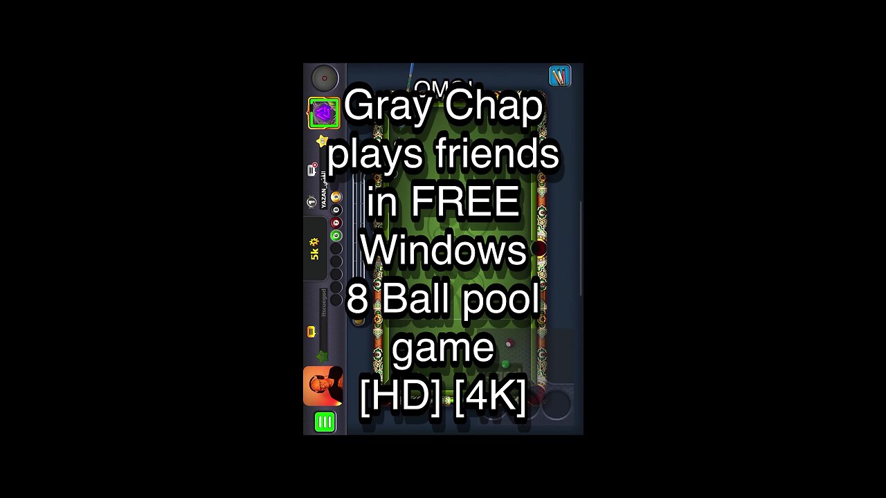 Gray Chap plays friends in FREE Windows 8 Ball pool game [HD] [4K] 🎱🎱🎱 8 Ball Pool 🎱🎱🎱