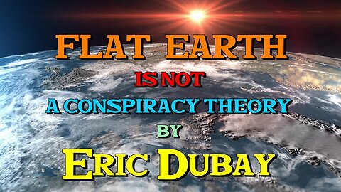 ERIC DUBAY - Flat Earth - DONT MISS THIS His Most Controversial Interview Ever