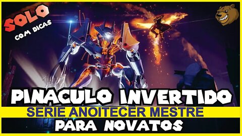 DESTINY 2 │ PINÁCULO INVERTIDO MESTRE SOLO PARA INICIANTES MUITAS DICAS