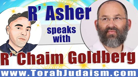 R' Asher speaks with R' Chaim Goldberg