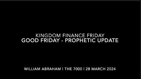 Kingdom Finance Friday - Good Friday Prophetic Update - 29 Mar 2024