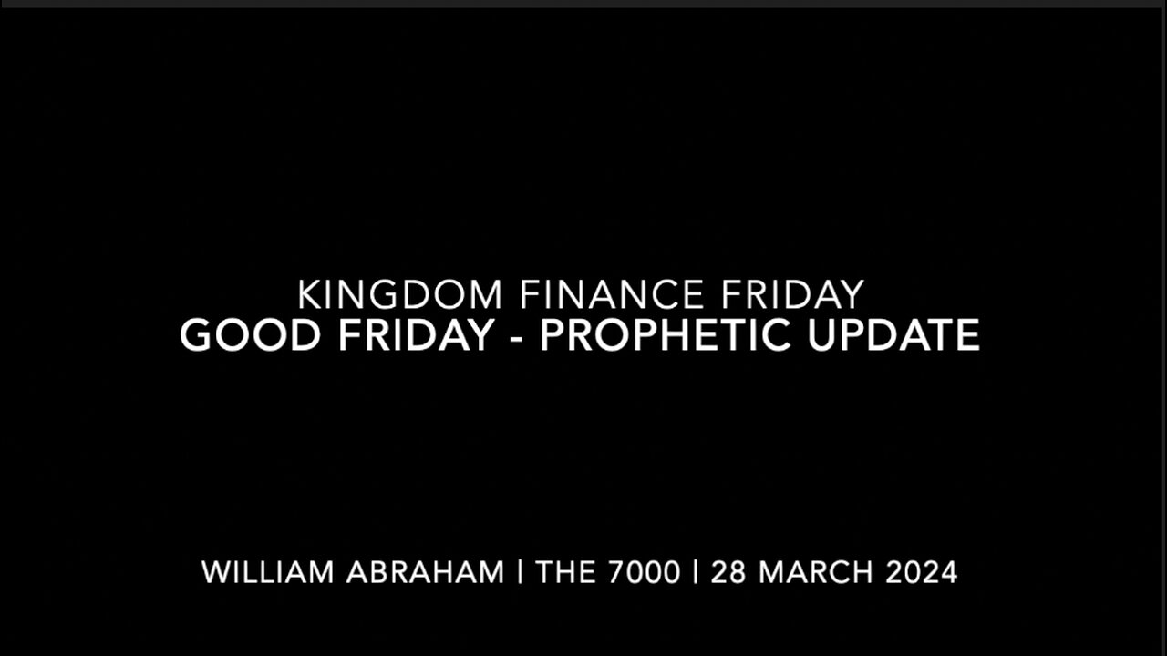 Kingdom Finance Friday - Good Friday Prophetic Update - 29 Mar 2024