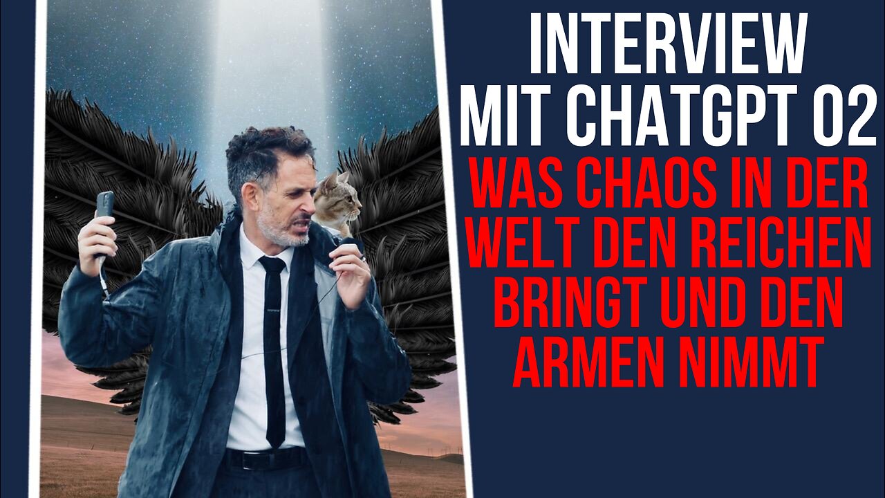 Interview mit ChatGPT 02 - Was Chaos in der Welt den Reichen bringt und den Armen nimmt.