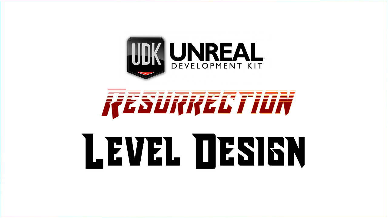 UDK RESURRECTION | UE3 Fundamentals | Level Design