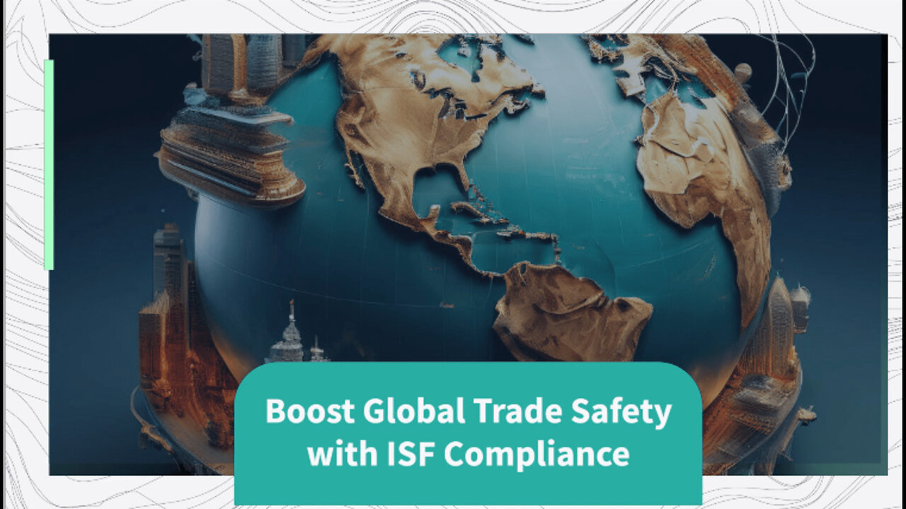 ISF Compliance: Safeguarding Global Trade Against Financial Crimes