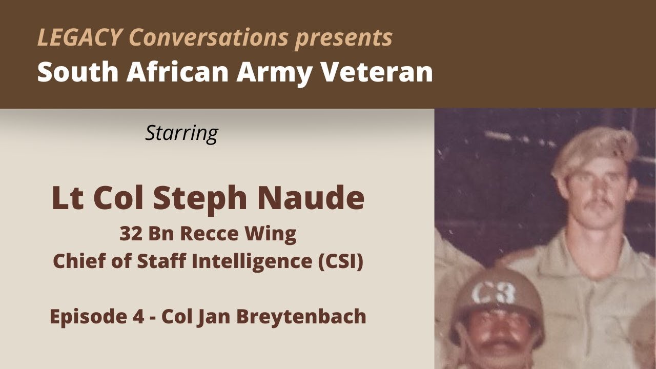 Legacy Conversations - Lt Col Steph Naude Ep 4 - Jan Breytenbach