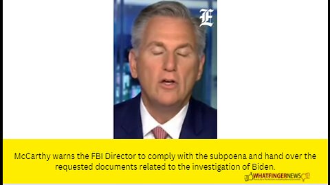 McCarthy warns the FBI Director to comply with the subpoena