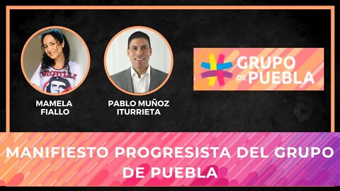 El Manifiesto Progresista del GRUPO de PUEBLA (con @Mamela Fiallo )