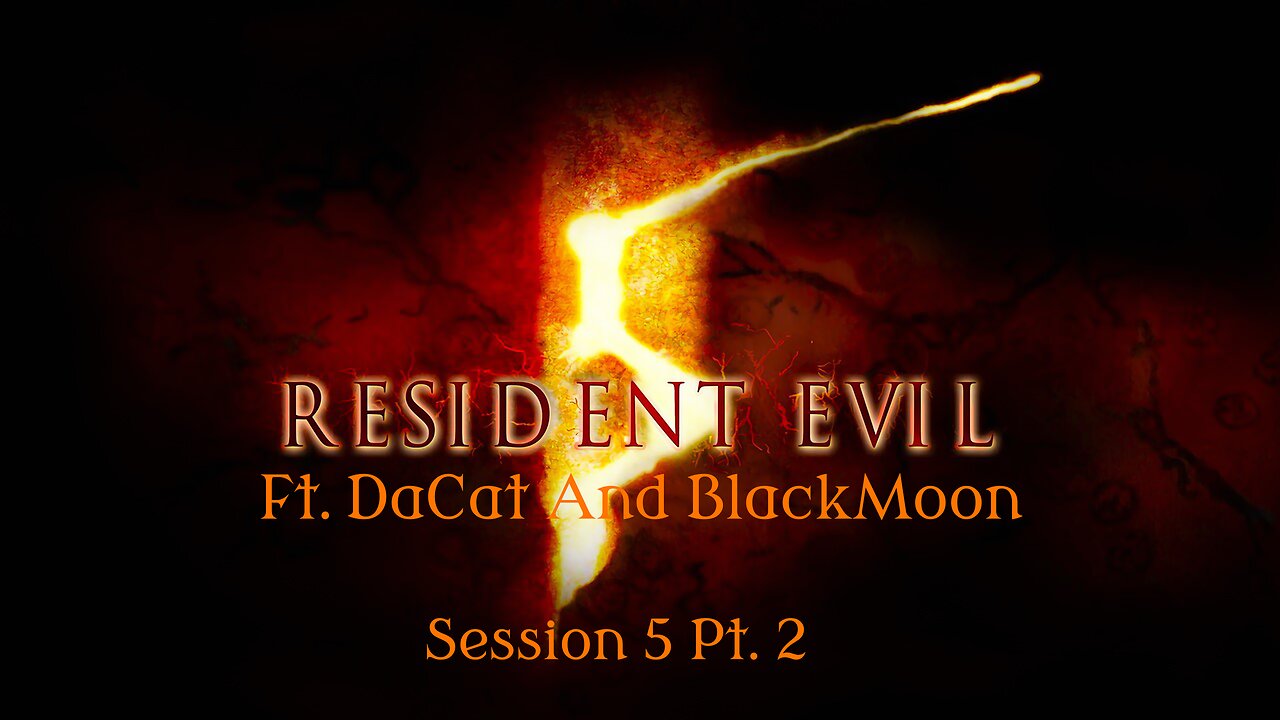 Resident Evil 5: Session 5 Pt. 2 | Ft. BlackMoon