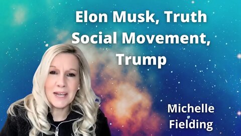 ELON MUSK, TRUTH SOCIAL MOVEMENT, TRUMP