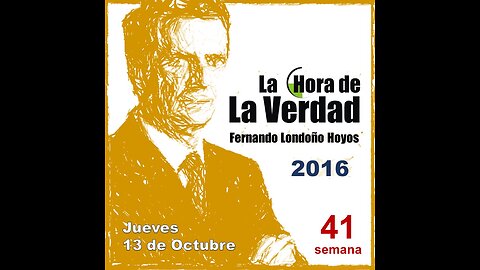 (2016-S41) La Hora de La Verdad - Fernando Londoño Hoyos - Jue 13 de Oct, 2016