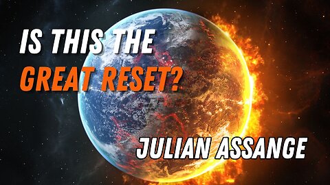 Is this the Great Reset? Julian Assange - Podcast #17