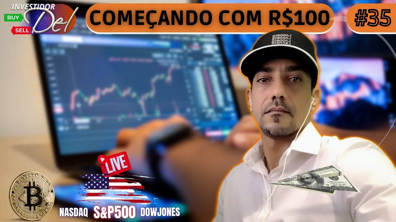 #35 COMEÇANDO C/ R$100 AÇÕES INTERNACIONAIS + BITCOIN | HK50 | US100 | US30 | SP500