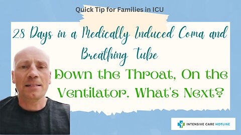 28 Days in a Medically Induced Coma & Breathing Tube Down the Throat,on the Ventilator. What’s Next?