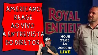 Americano REAGE - AO VIVO a entrevista do DIRETOR da ROYAL ENFIELD, sobre Fábrica no BRASIL