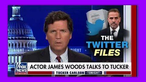 TUCKER - JAMES WOODS ON RELEASE OF TWITTER FILES (FULL)