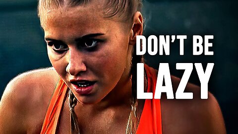 DON'T BE LAZY Motivational Speech