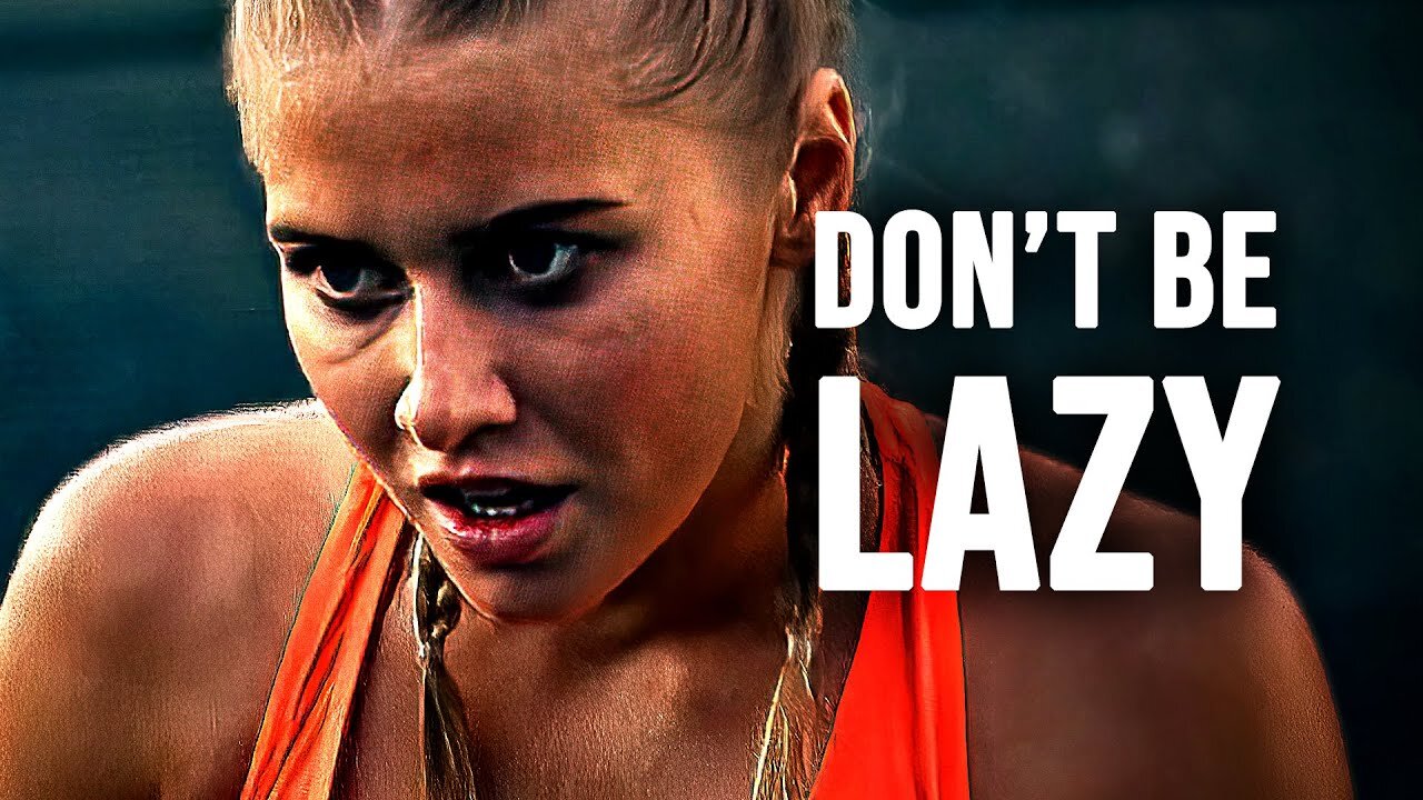 DON'T BE LAZY Motivational Speech