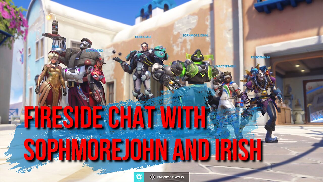 Fireside Chat #4.5 Overwatch with Irish