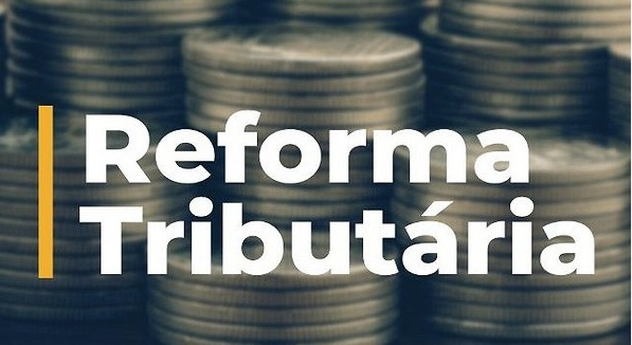 O QUE ESTÁ JOGO NA REFORMA TRIBUTÁRIA