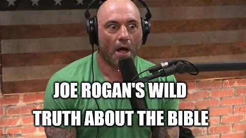 Joe Rogan's Wild Truth About the Bible: 6 Important Truths about the Bible!