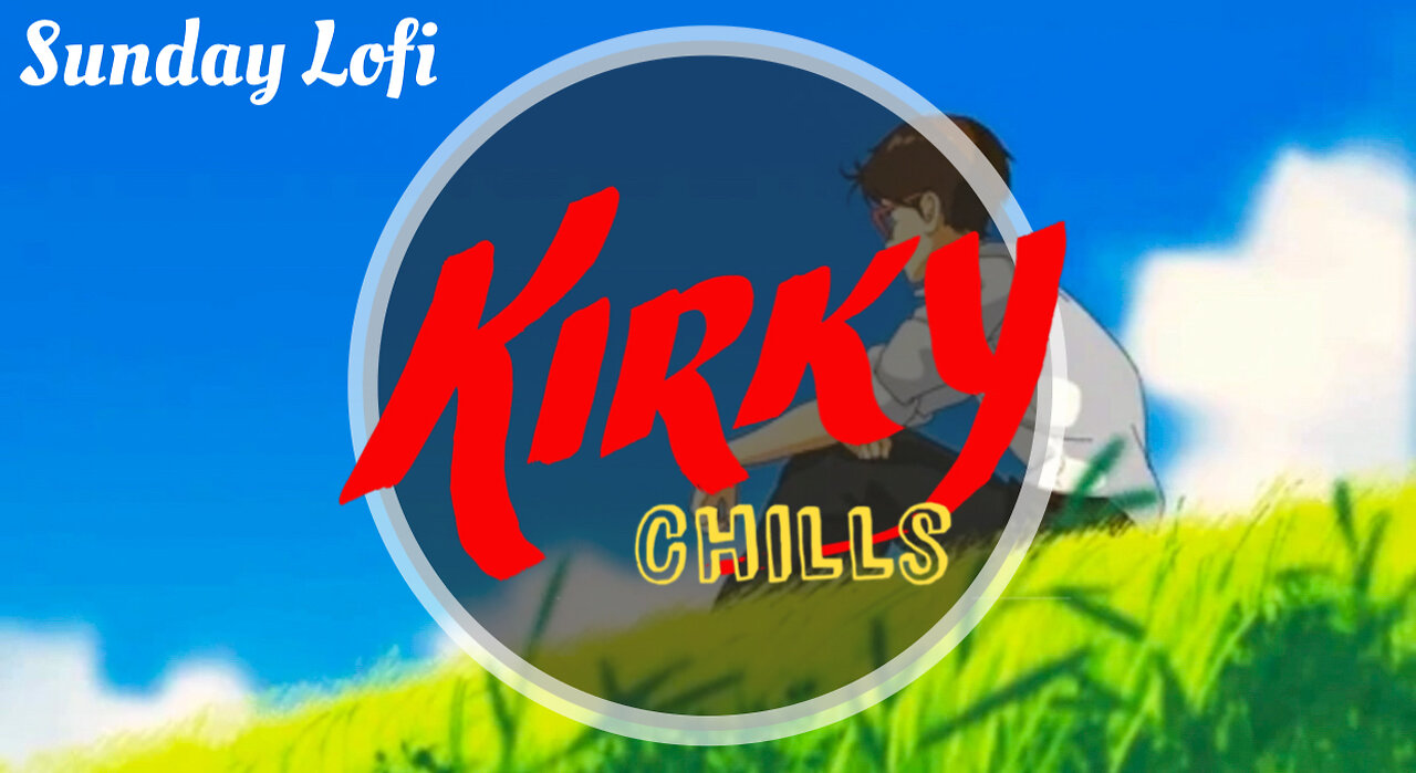 Sunday Lofi-Kirky Chills🌻(Lofi beats/Sunday Lofi/Chill beats/study/sleep/anxiety relief)