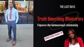 Truth Unveiling Ministries exposes the homosexual community