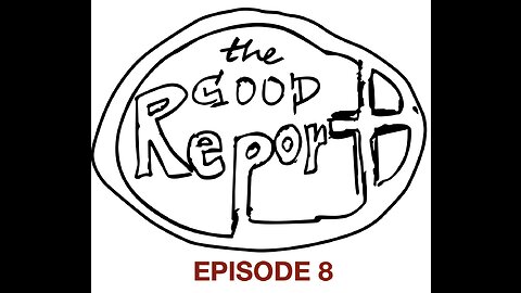 The Good Report Episode 8 - Connie