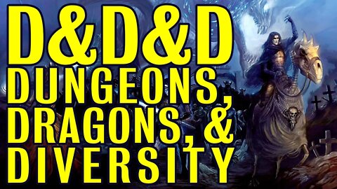 👸🏽 D&D&D: Dungeons, Dragons, and Diversity