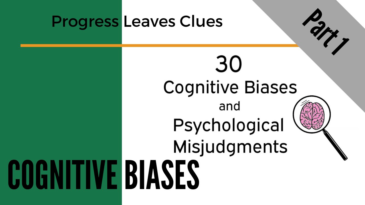 30 cognitive biases & psychological misjudgments - part 1 (Do YOU Know thyself?)