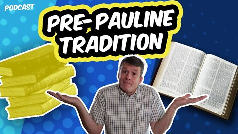 Pre-Pauline Tradition | Risen Jesus Podcast S5E4