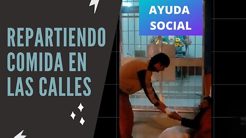 Ayuda Social - Episodio 8 "Repartiendo comida en las calles"