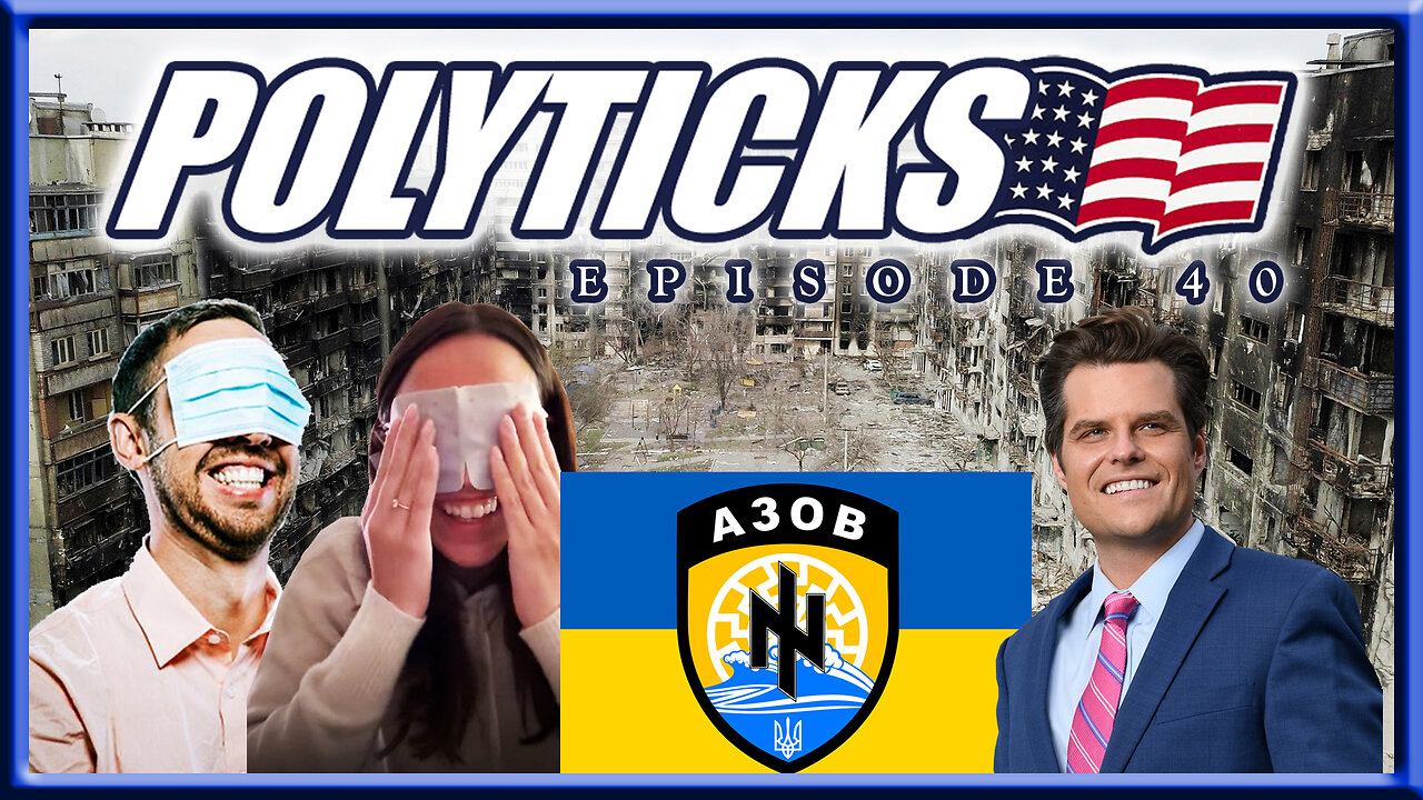 Polyticks 40 - Matt Gaetz vs The Squad, The Border, Ukraine, Ice Cube Exposes the Prison Complex
