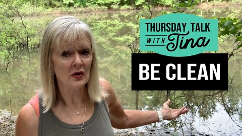 Thursday Talk with Tina: Be Clean