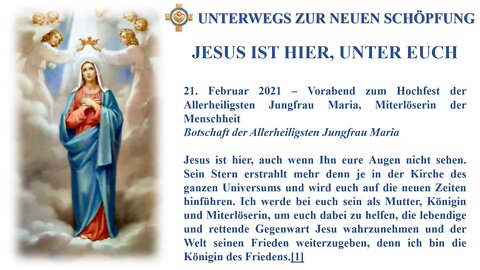 Botschaft 21 02 2021 JESUS IST HIER, UNTER EUCH