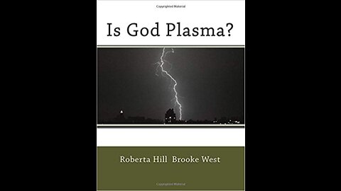 Is God Plasma? Electrical nature of God! Free PDF book!