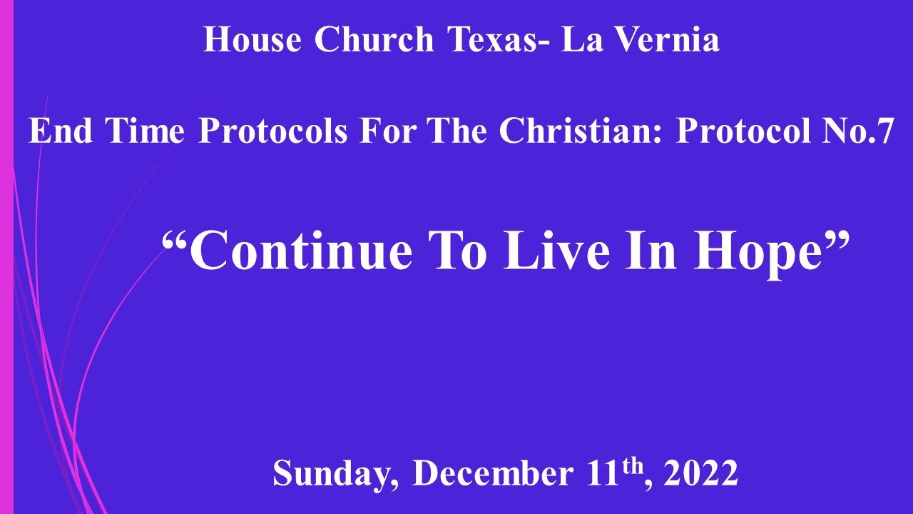 End Time Protocols For The Christian Protocol No.7 - Continue To Live In Hope- 12-11-2022