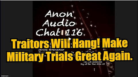 SG Anon 11/6/24: Traitors Will Hang! Make Military Trials Great Again.