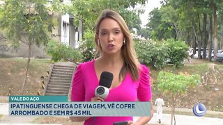 Vale do Aço: Ipatinguense chega de viagem, vê cofre arrombado e sem R$ 45 mil