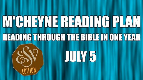 Day 186 - July 5 - Bible in a Year - ESV Edition