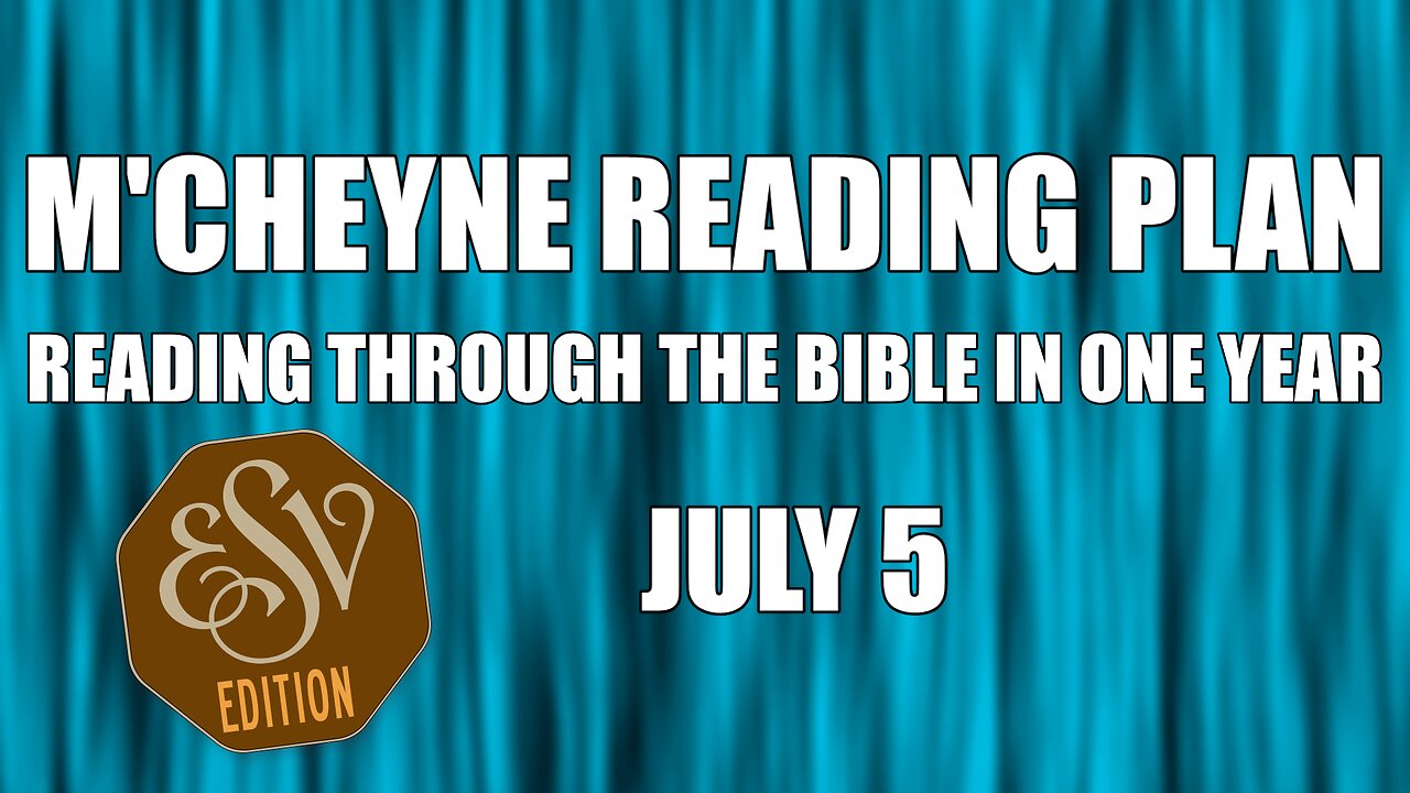 Day 186 - July 5 - Bible in a Year - ESV Edition