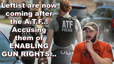 Gun Controllers are now attacking the ATF… For secretly SUPPORTING Gun Rights...
