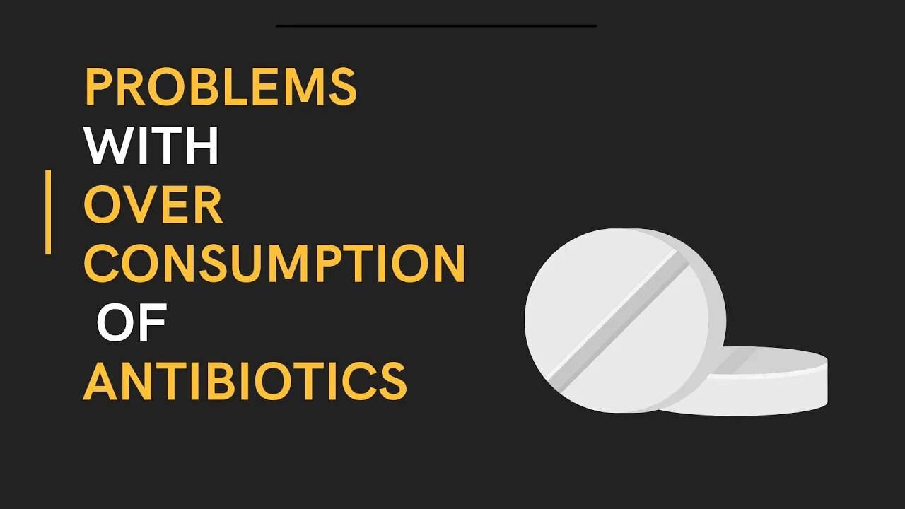 Problems with over consumption of antibiotics