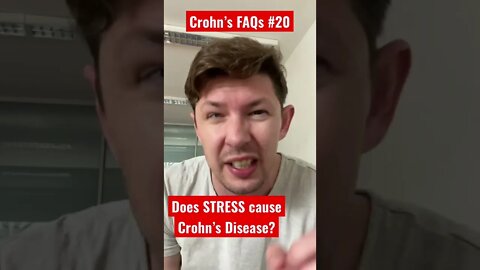 Crohn’s FAQs #20: Does STRESS Cause Crohn’s Disease?