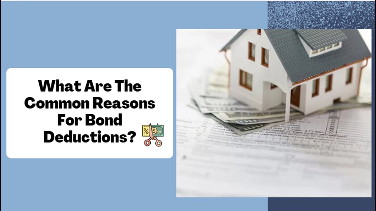 What Are The Common Reasons For Bond Deductions?