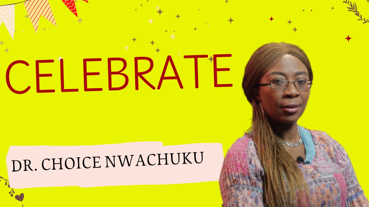 Celebrate | Dr. Choice Nwachuku