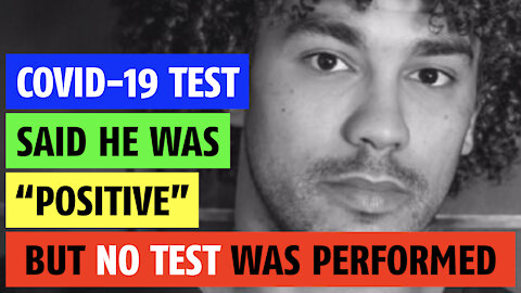 Covid-19 test was positive, but he never took the test