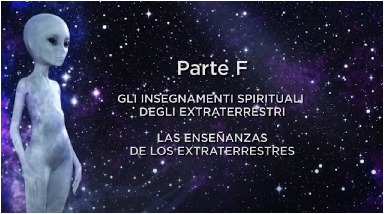 GLI INSEGNAMENTI SPIRITUALI DEGLI EXTRATERRESTRI, PARTE F