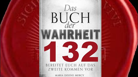 Für Meine Anhänger, die diese Botschaften verurteilen - (Buch der Wahrheit Nr 132)