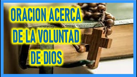 ORACION ACERCA DE LA VOLUNTAD DE DIOS